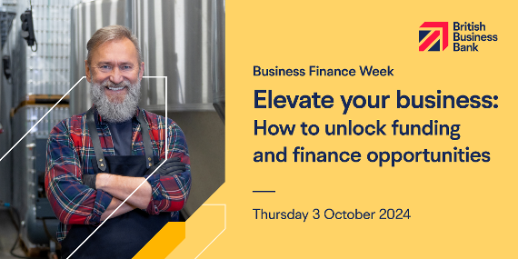 British Business Bank Finance Week 2024 - How to unlock funding and finance opportunities