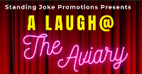 A Laugh At The Aviary - February